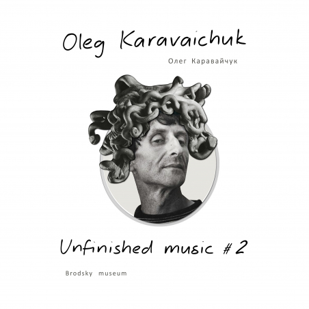 Oleg Karavaichuk (Олег Каравайчук) «Unfinished Music #2. Brodsky Museum» Intman	 4426